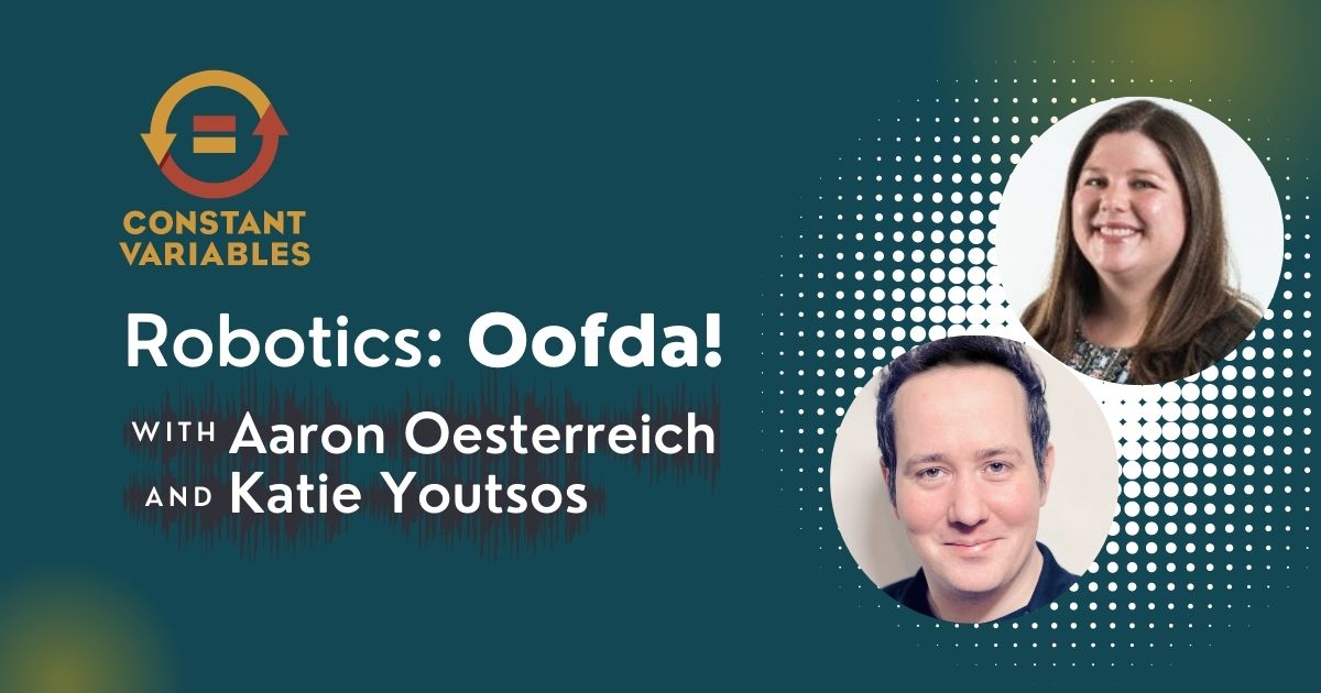 105: Robotics: Oofda! with Aaron Oesterreich and Katie Youtsos of Useabot