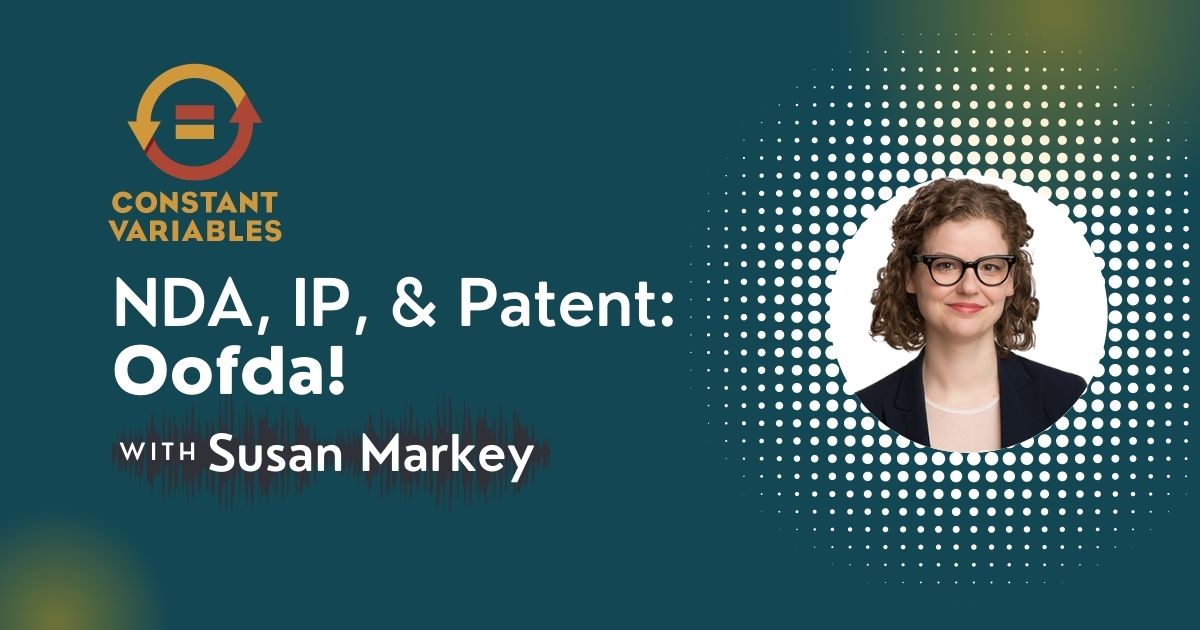 106: NDA, IP, & Patent: Oofda! with Susan Markey of Maslon Law