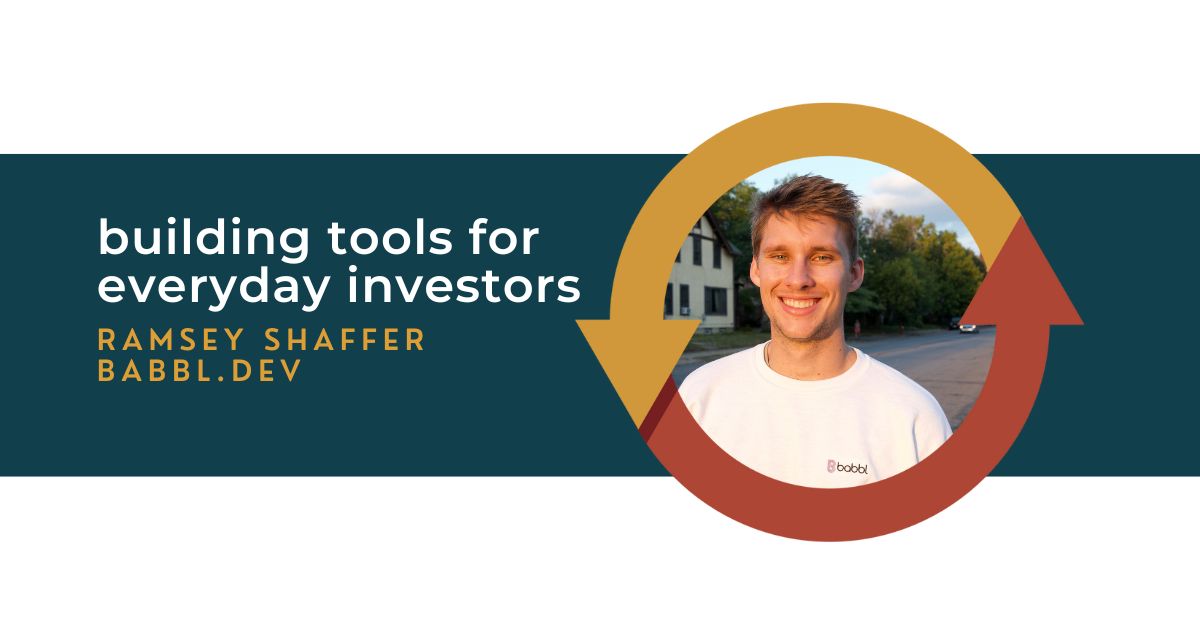 125: Building Tools for Everyday Investors with Ramsey Shaffer of Babbl