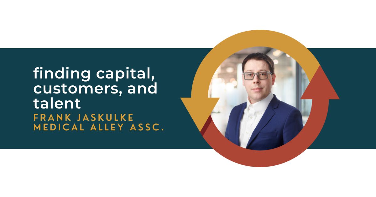 124: Finding Capital, Customers, and Talent with Frank Jaskulke of Medical Alley