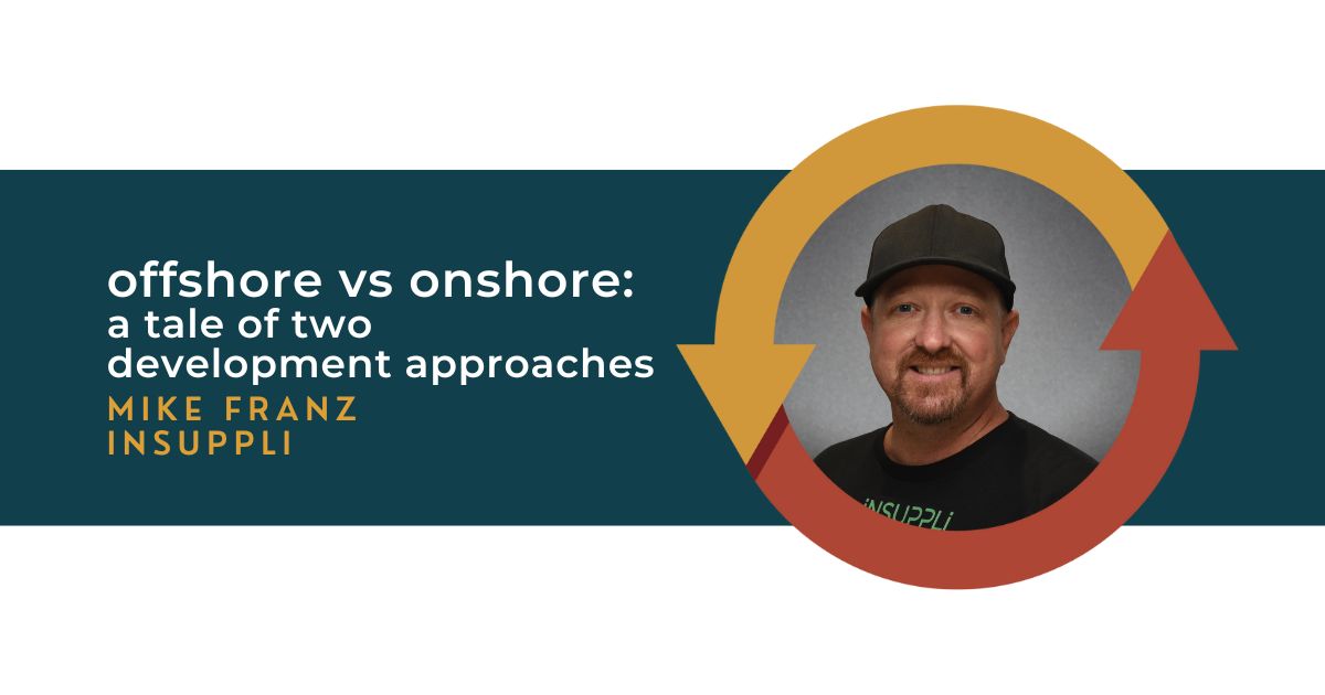 127: Offshore vs Onshore: A Tale of Two Development Approaches with Mike Franz of inSuppli