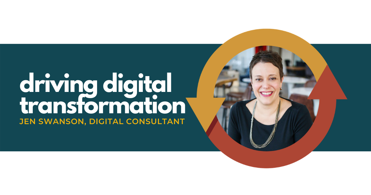 45: Driving Digital Transformation with People and Processes with Digital Consultant Jen Swanson