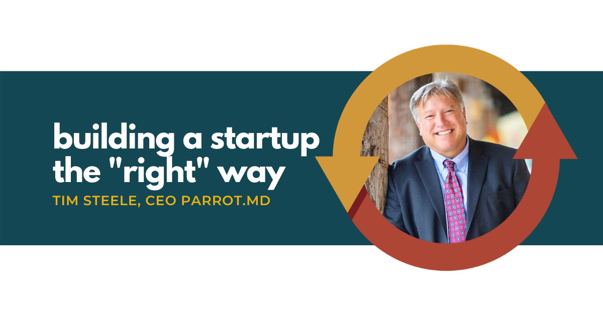 46: Building an App-Based Startup the “Right” Way with Tim Steele of Parrot.MD