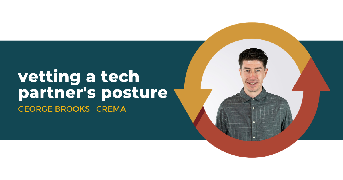 53: Vetting a Tech Partner’s Posture with George Brooks of Crema