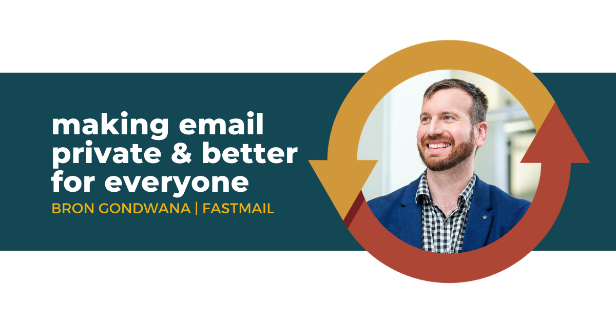 59: Making Email Private and Better for Everyone with Bron Gondwana of Fastmail