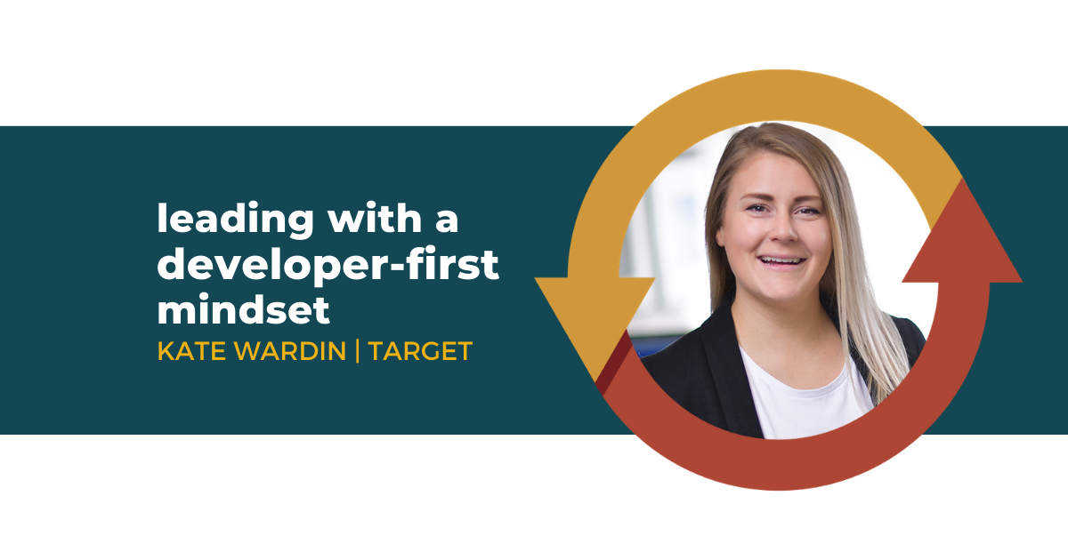 71: Leading with a Developer-First Mindset with Kate Wardin of Target
