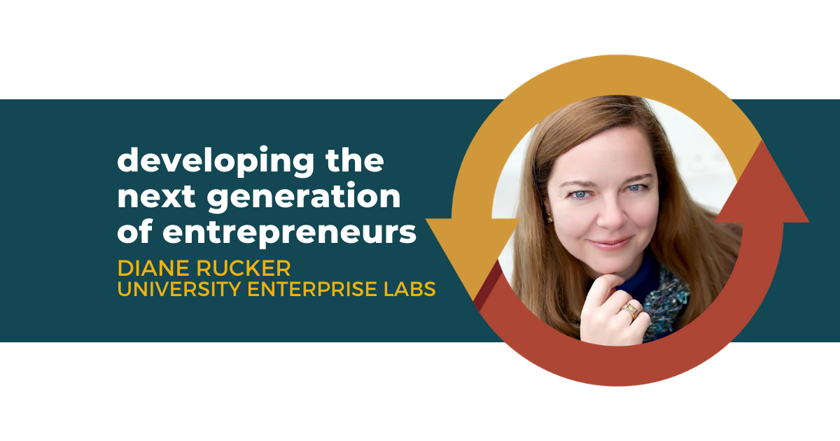 78: Developing the Next Generation of Entrepreneurs with Diane Rucker of University Enterprise Laboratories