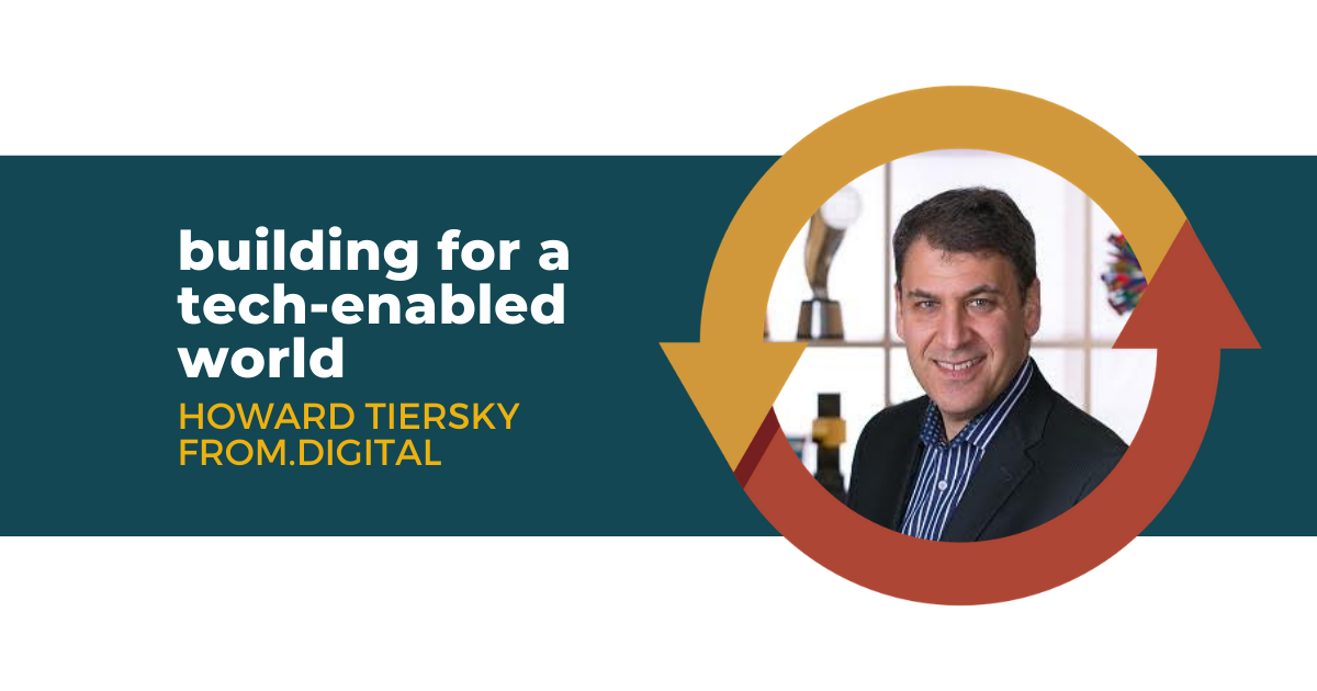 82: Building for a Tech-Enabled World with Howard Tiersky of FROM.Digital