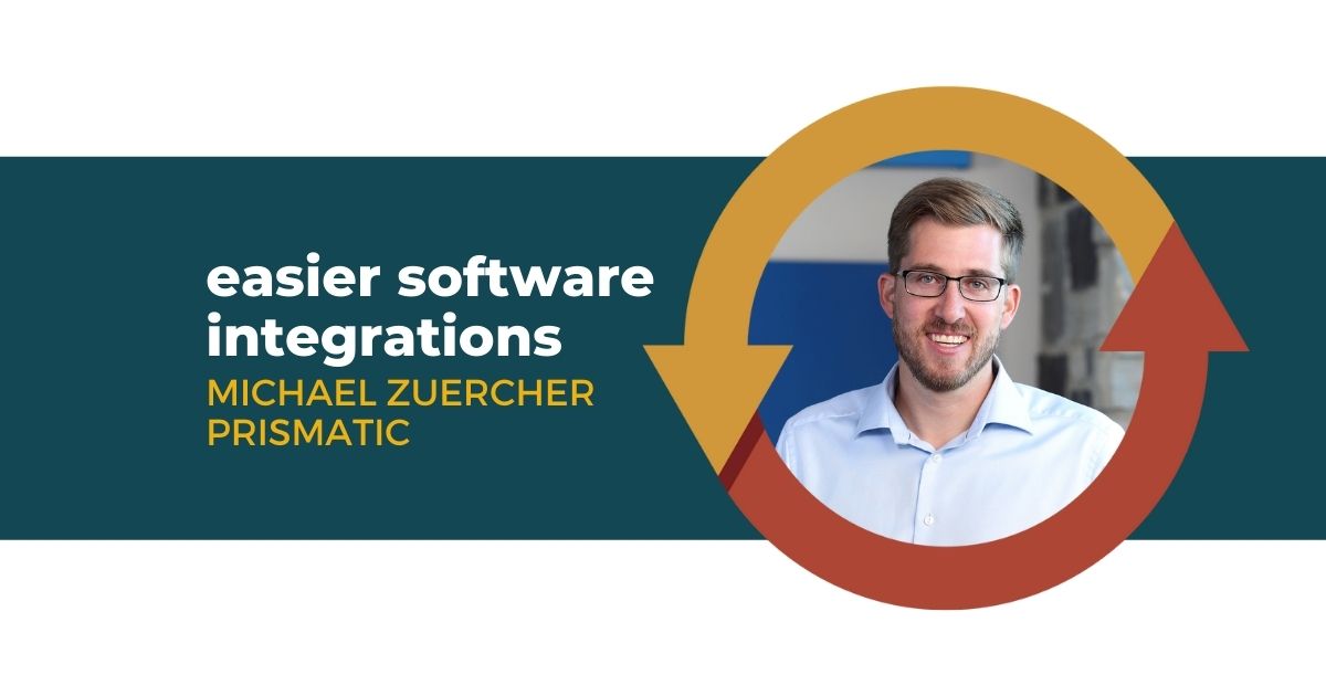 95: Easier Software Integrations with Michael Zuercher of Prismatic