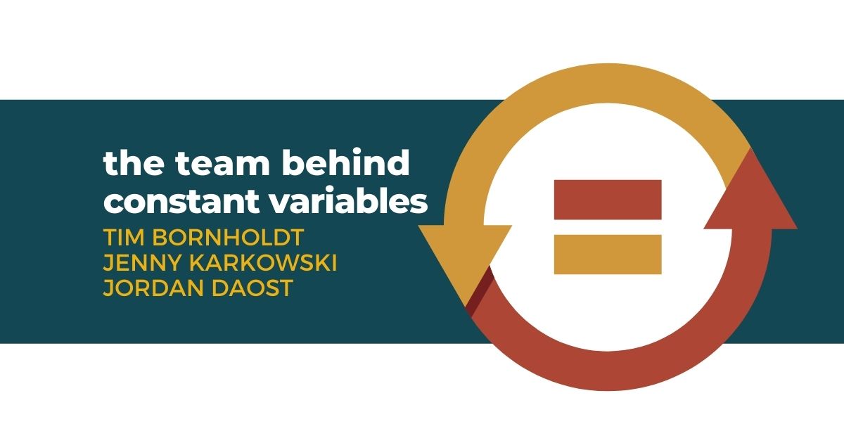 100: The Team Behind Constant Variables