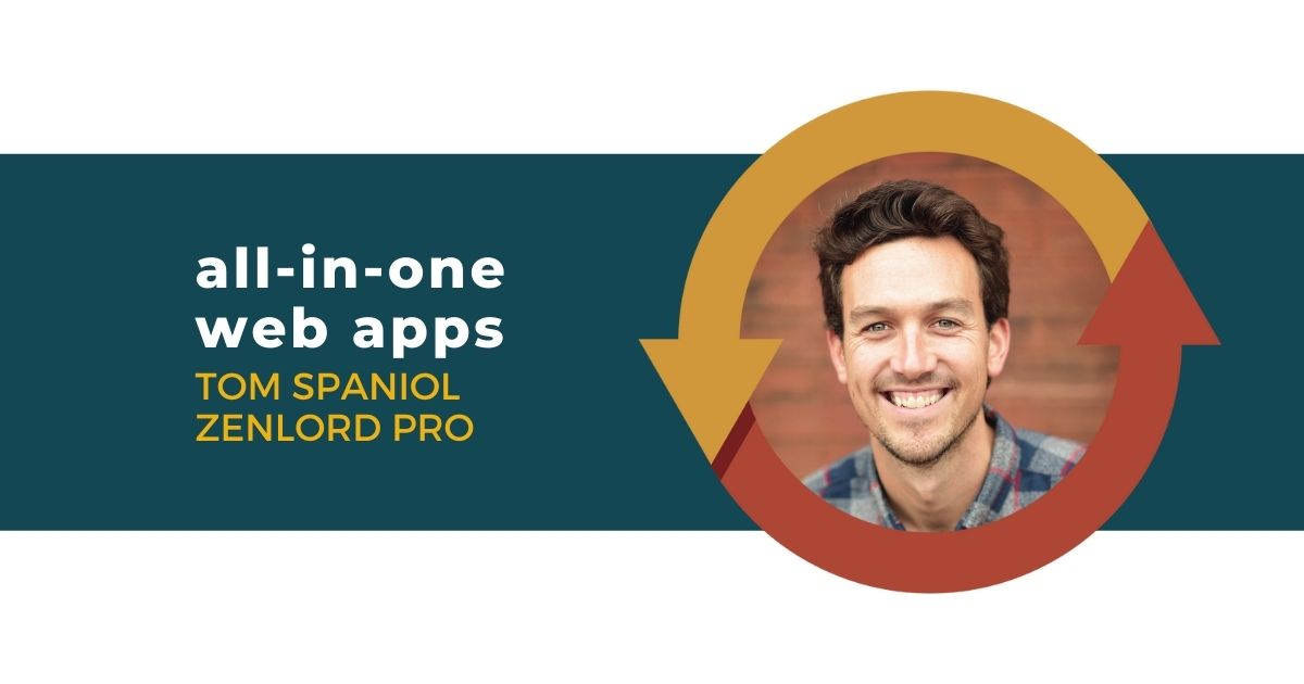 102: All-In-One Web Apps with Tom Spaniol of ZenLord Pro